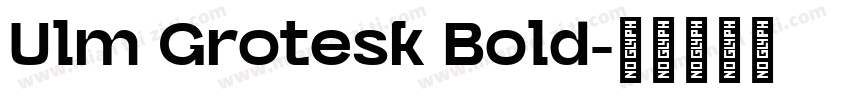 Ulm Grotesk Bold字体转换